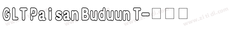 GLT Paisan Buduun T字体转换